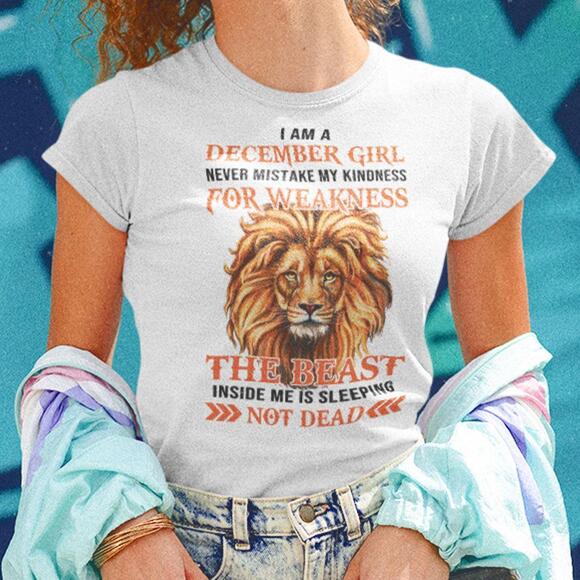 Other - I Am A December Girl Never Mistake My Kindness For Weakness Shirt
